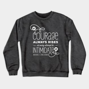 My Courage Always Rises Crewneck Sweatshirt